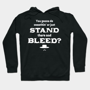 Stand There and Bleed Hoodie